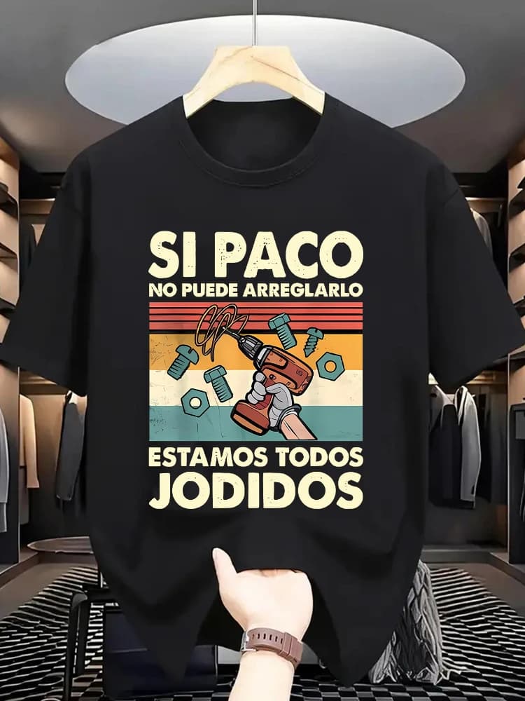 'Si Paco No Puede Arreglarlo,Estamos Todos Jodidos' Printed Design - 100% Cotton O-neck Short Sleeve Casual Printed Men's T-shir