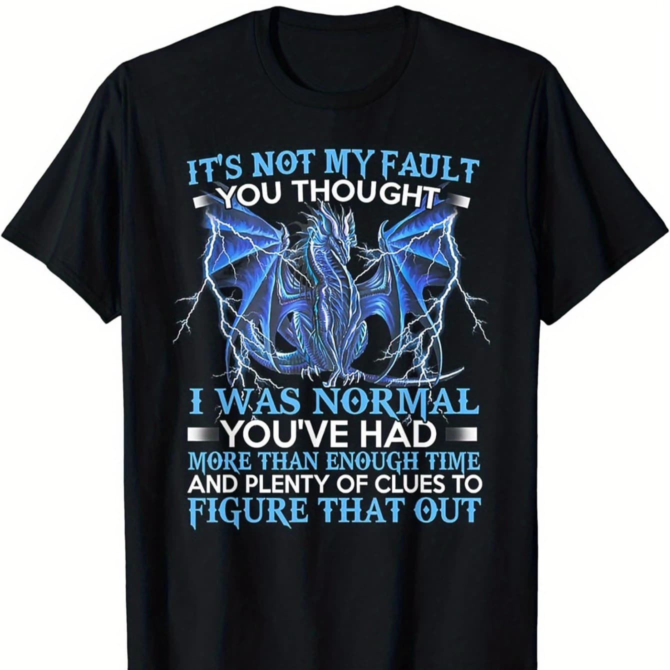 It's Not My Fault You Thought I Was Norman, Nordic Dragon T-Shirt 100% Cotton O-Neck Short Sleeve Summer Casual Mens T-shirt