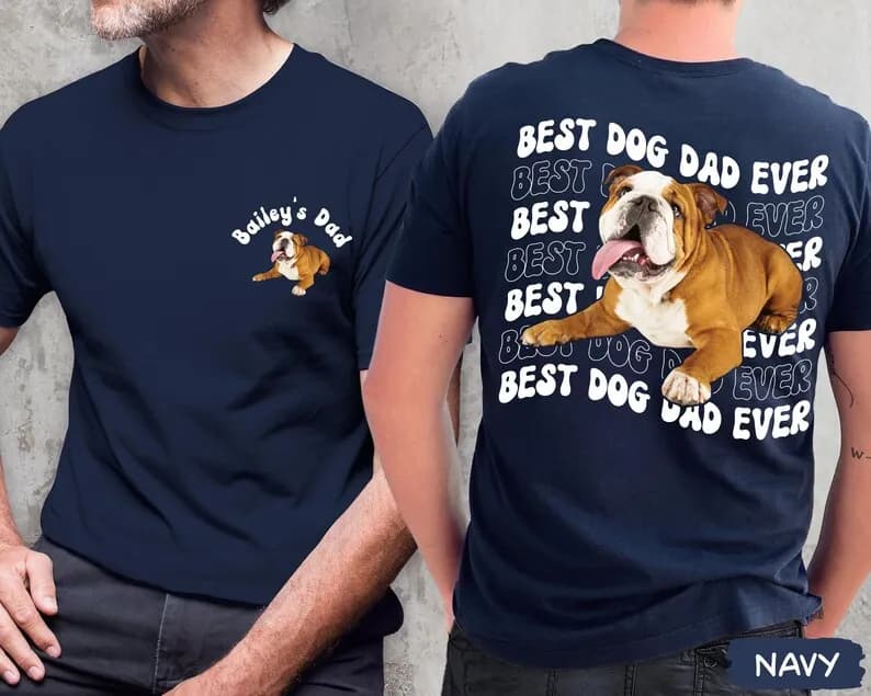 Personalized Dog Dad Shirt With Dog Photo Best Dog Dad Ever Gifts Men's Father's Day Birthday Gift for Pet Lover Unique T-shirt