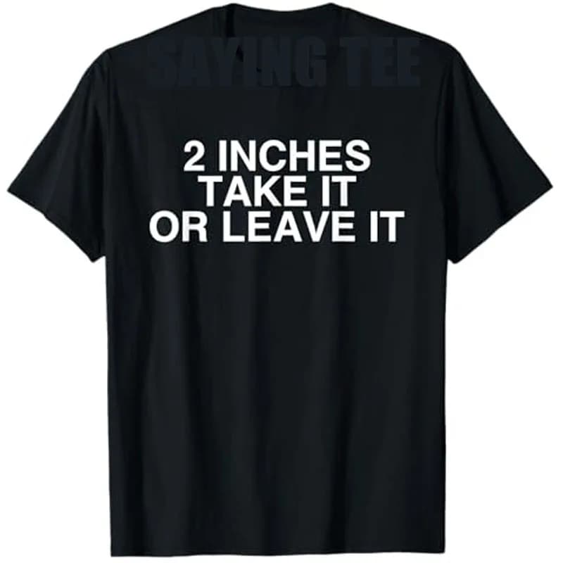 2 Inches Take It or Leave It T-Shirt Letters Printed Sarcastic Saying Tee Short Sleeve Blouses Men's Fashion Streetwear Clothes