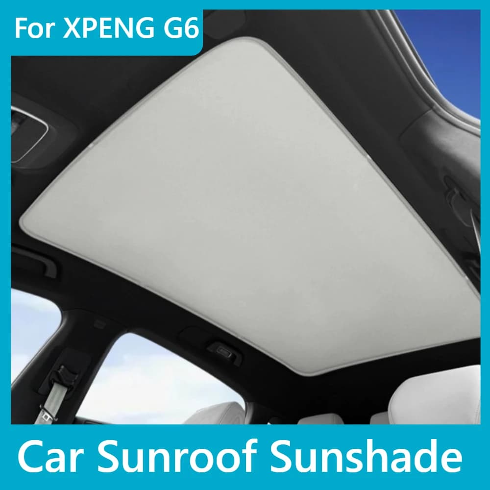 For XPENG G6 Car Integrated Sunroof Sunshade Roof Canopy Heat Insulation UV Protection Cooling Shading Car Interior Accessories